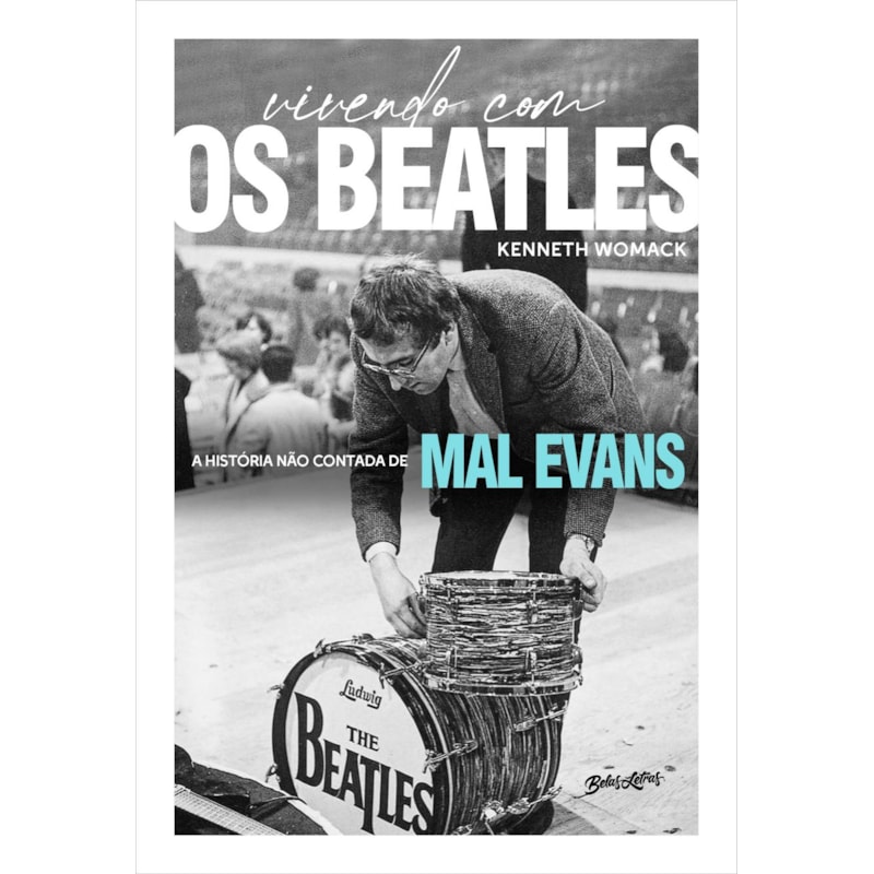 VIVENDO COM OS BEATLES: A HISTÓRIA NÃO CONTADA DE MAL EVANS