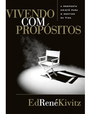 VIVENDO COM PROPÓSITOS: A RESPOSTA CRISTÃ PARA O SENTIDO DA VIDA