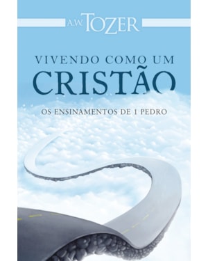 VIVENDO COMO UM CRISTÃO: OS ENSINAMENTOS DE 1 PEDRO