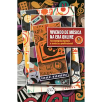 VIVENDO DE MÚSICA NA ERA ONLINE: TECNOLOGIAS DIGITAIS E A MÚSICA PROFISSIONAL