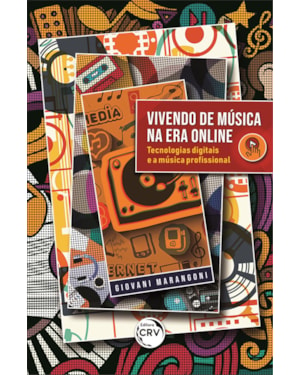 VIVENDO DE MÚSICA NA ERA ONLINE: TECNOLOGIAS DIGITAIS E A MÚSICA PROFISSIONAL