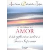 VIVENDO NO AMOR - 233 REFLEXÕES SOBRE O DOM SUPREMO VIVENDO NO AMOR - 233 REFLEXÕES SOBRE O DOM SUPREMO