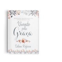 VIVENDO PELA GRAÇA: 366 DEVOÇÕES, CADA UMA COM UM TEMA ESPECÍFICO, O CUIDADO DE DEUS A CADA DIA.