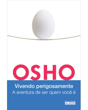 Vivendo perigosamente: a aventura de ser quem você é