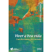 Viver a boa vida - Uma ética tomista para iniciantes