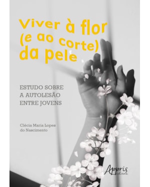 VIVER À FLOR (E AO CORTE) DA PELE: ESTUDO SOBRE A AUTOLESÃO
