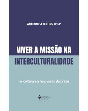 VIVER A MISSÃO NA INTERCULTURALIDADE: FÉ, CULTURA E A RENOVAÇÃO DA PRÁXIS