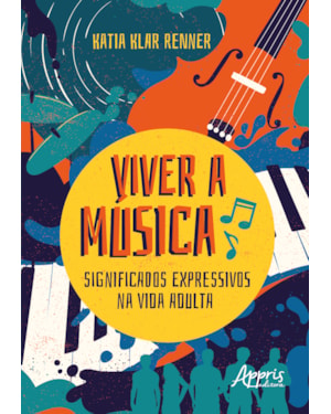 VIVER A MÚSICA: SIGNIFICADOS EXPRESSIVOS NA VIDA ADULTA