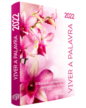 VIVER A PALAVRA 2022 (FEMININO): O EVANGELHO COMENTADO PARA CADA DIA DO ANO