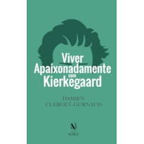 VIVER APAIXONADAMENTE COM KIERKEGAARD