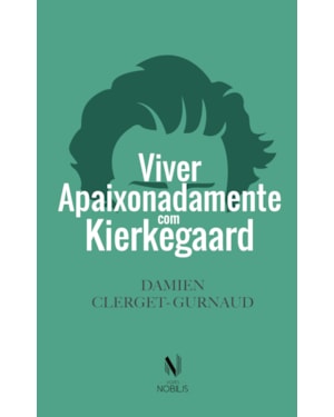 VIVER APAIXONADAMENTE COM KIERKEGAARD