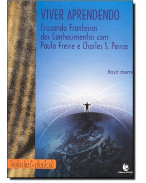 VIVER APRENDENDO - CRUZANDO FRONTEIRAS DOS CONHECIMENTOS COM PAULO FREIRE E - 1