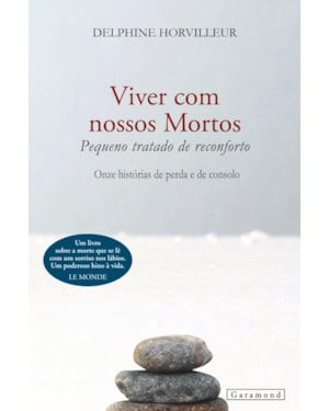 VIVER COM NOSSOS MORTOS: PEQUENO TRATADO DE RECONFORTO