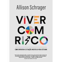 VIVER COM RISCO: COMO ENFRENTAR AS SITUAÇÕES INCERTAS DA VIDA COTIDIANA