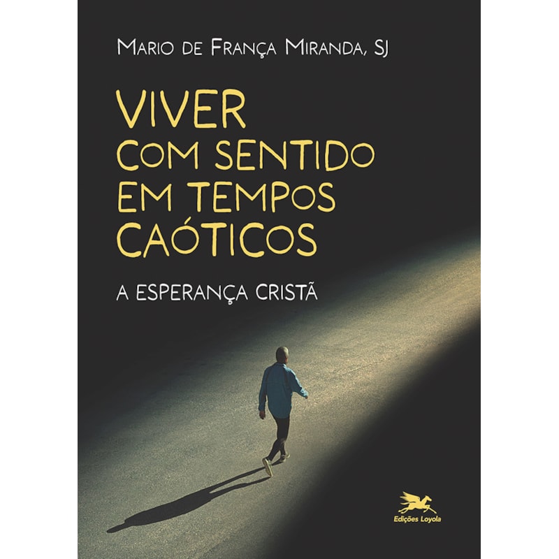VIVER COM SENTIDO EM TEMPOS CAÓTICOS: A ESPERANÇA CRISTÃ