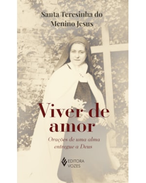 VIVER DE AMOR - SEM ORELHAS: ORAÇÕES DE UMA ALMA ENTREGUE A DEUS