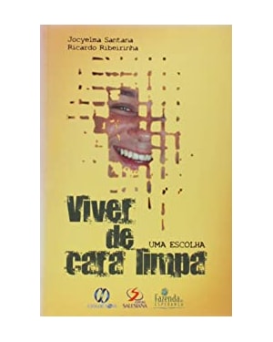 VIVER DE CARA LIMPA - UMA ESCOLHA