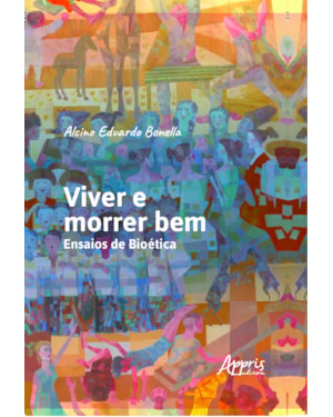 VIVER E MORRER BEM: ENSAIOS DE BIOÉTICA