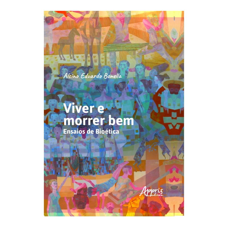 VIVER E MORRER BEM: ENSAIOS DE BIOÉTICA