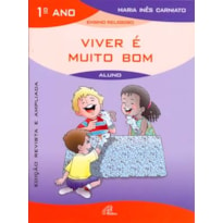 VIVER É MUITO BOM - 1º ANO (LIVRO DO ALUNO): EDIÇÃO REVISTA E AMPLIADA