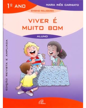 Viver é muito bom - 1º ano (livro do aluno): edição revista e ampliada