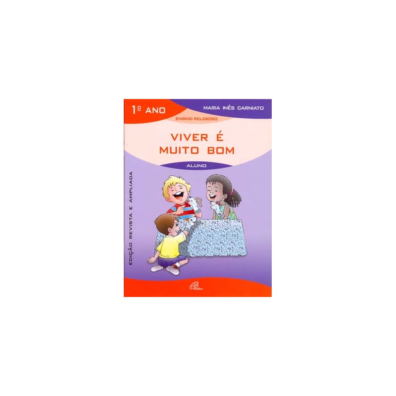 Viver é muito bom - 1º ano (livro do aluno): edição revista e ampliada