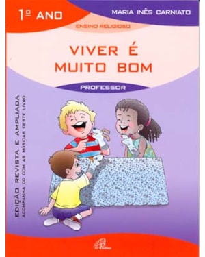 Viver é muito bom - 1º ano (livro do professor) - inclui cd: edição revista e ampliada