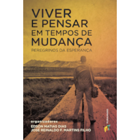 VIVER E PENSAR EM TEMPOS DE MUDANÇA - EDSON MATIAS DIAS