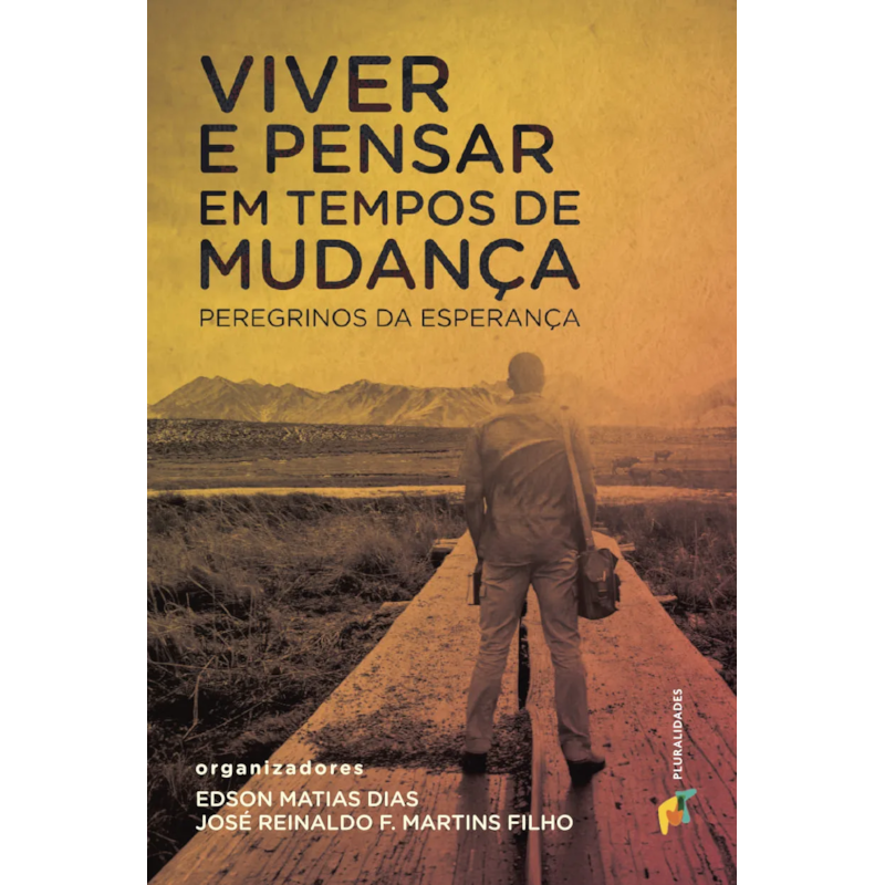 VIVER E PENSAR EM TEMPOS DE MUDANÇA - EDSON MATIAS DIAS