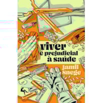 VIVER É PREJUDICIAL À SAÚDE VIVER É PREJUDICIAL À SAÚDE