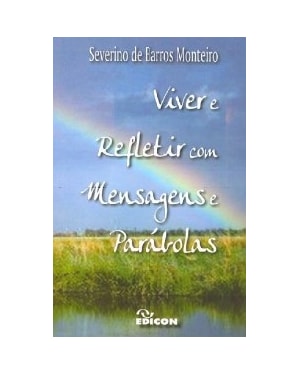 VIVER E REFLETIR COM MENSAGENS E PARABOLAS - 1