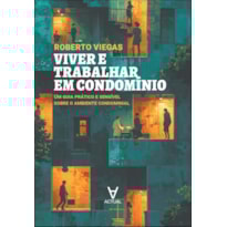 Viver e trabalhar em condomínio: um guia prático e sensível sobre o ambiente condominial