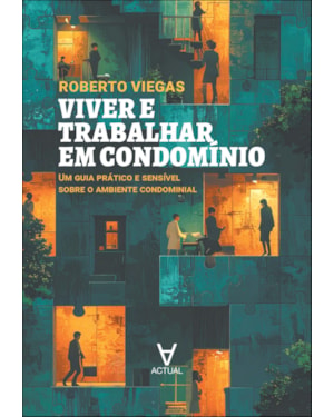Viver e trabalhar em condomínio: um guia prático e sensível sobre o ambiente condominial