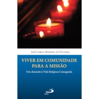 Viver em comunidade para a missão: um chamado à vida religiosa consagrada