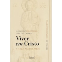 VIVER EM CRISTO - A FÉ QUE AGE POR AMOR