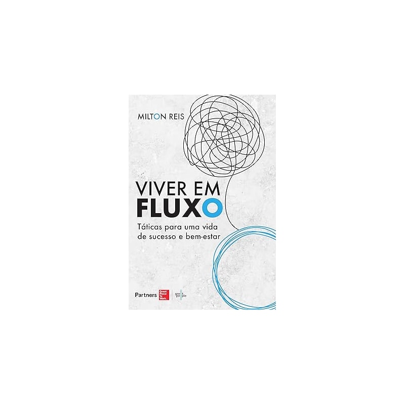 VIVER EM FLUXO: TÁTICAS PARA UMA VIDA DE SUCESSO E BEM-ESTAR