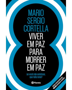 VIVER EM PAZ PARA MORRER EM PAZ: SE VOCÊ NÃO EXISTISSE, QUE FALTA FARIA? - CAPA DURA