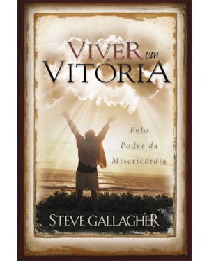 VIVER EM VITÓRIA - PELO PODER DA MISERICÓRDIA
VIDA CRISTÃ
