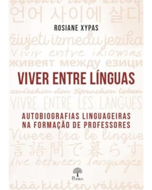 VIVER ENTRE LÍNGUAS - AUTOBIOGRAFIAS LINGUAGEIRAS NA FORMAÇÃO DE PROFESSORES