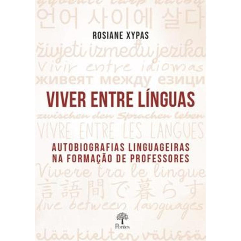 VIVER ENTRE LÍNGUAS - AUTOBIOGRAFIAS LINGUAGEIRAS NA FORMAÇÃO DE PROFESSORES