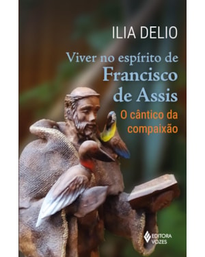 VIVER NO ESPÍRITO DE FRANCISCO DE ASSIS: O CÂNTICO DA COMPAIXÃO