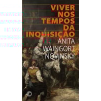 VIVER NOS TEMPOS DA INQUISIÇÃO