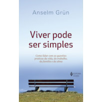 VIVER PODE SER SIMPLES: COMO LIDAR COM AS QUESTÕES PRÁTICAS DA VIDA, DO TRABALHO, DA FAMÍLIA E DA ALMA