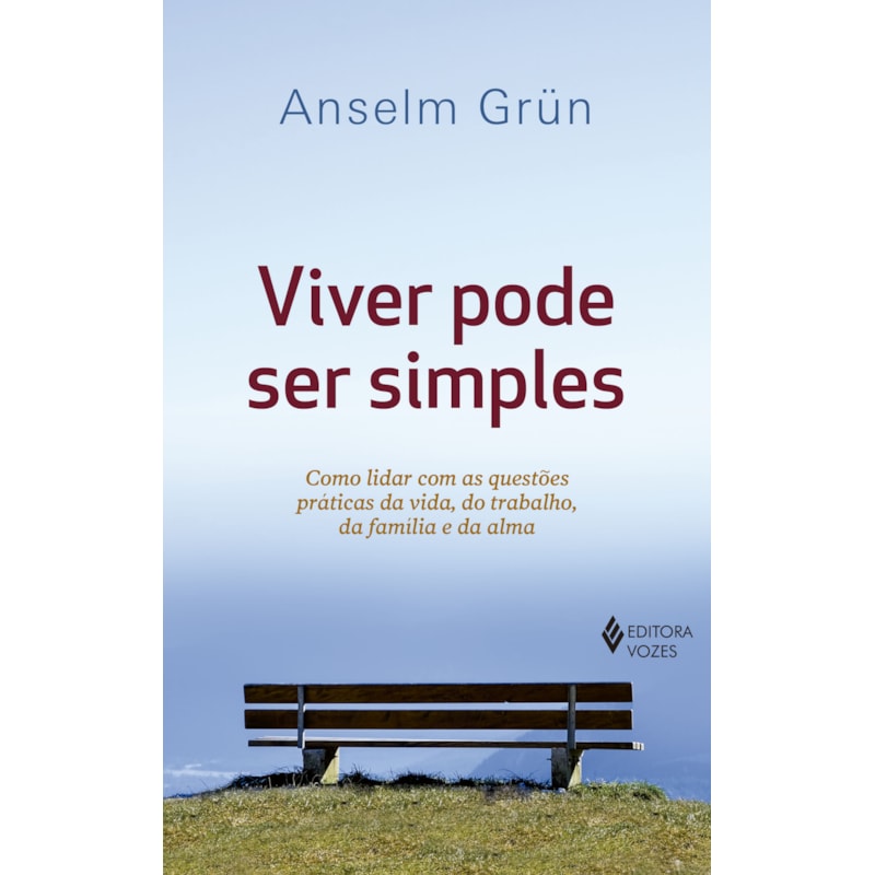 VIVER PODE SER SIMPLES: COMO LIDAR COM AS QUESTÕES PRÁTICAS DA VIDA, DO TRABALHO, DA FAMÍLIA E DA ALMA