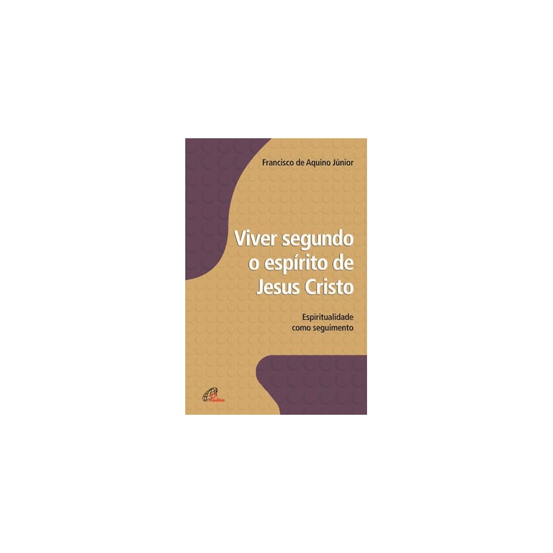VIVER SEGUNDO O ESPÍRITO DE JESUS CRISTO
