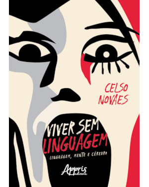 VIVER SEM LINGUAGEM: LINGUAGEM, MENTE E CÉREBRO