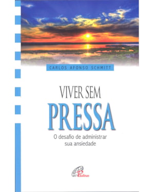 Viver sem pressa: o desafio de administrar sua ansiedade