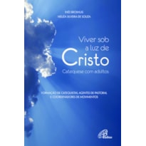 VIVER SOB A LUZ DE CRISTO: CATEQUESE COM ADULTOS