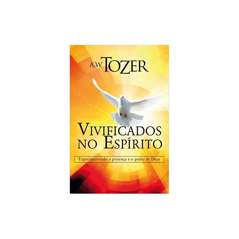 VIVIFICADOS NO ESPÍRITO - EXPERIMENTANDO A PRESENÇA E O PODER DE DEUS