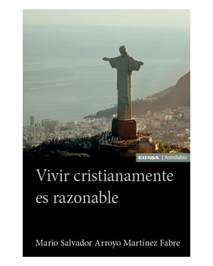 VIVIR CRISTIANAMENTE ES RAZONABLE